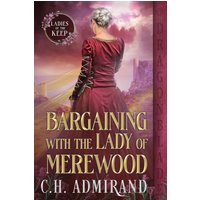Bargaining with the Lady of Merewood (Ladies of the Keep, Band 2) - Bargaining with the Lady of Merewood (Ladies of the Keep, Band 2) - jetzt bei oelder-buchhandlung.de kaufen