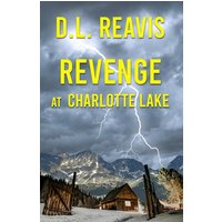 Revenge at Charlotte Lake (Charlotte Lake Series, Band 1) - Revenge at Charlotte Lake (Charlotte Lake Series, Band 1) - jetzt bei oelder-buchhandlung.de kaufen