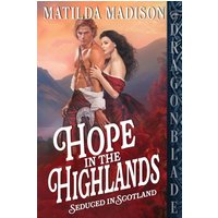 Hope in the Highlands: A Scottish Historical Romance (Seduced in Scotland, Band 1) - Hope in the Highlands: A Scottish Historical Romance (Seduced in Scotland, Band 1) - jetzt bei oelder-buchhandlung.de kaufen