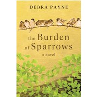 The Burden of Sparrows: A Novel - The Burden of Sparrows: A Novel - jetzt bei oelder-buchhandlung.de kaufen