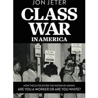 Class War in America: How the Elites Divide the Nation by Asking: Are you a Worker or are you White? - Class War in America: How the Elites Divide the Nation by Asking: Are you a Worker or are you White? - jetzt bei oelder-buchhandlung.de kaufen