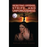 Rejecting Offense, Strife, and Forgiveness - Rejecting Offense, Strife, and Forgiveness - jetzt bei oelder-buchhandlung.de kaufen