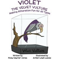Violet the Velvet Vulture: Read Aloud Books, Books for Early Readers, Making Alliteration Fun! (Alliteration Series) - Violet the Velvet Vulture: Read Aloud Books, Books for Early Readers, Making Alliteration Fun! (Alliteration Series) - jetzt bei oelder-buchhandlung.de kaufen