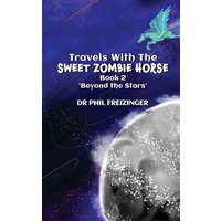 TRAVELS WITH THE SWEET ZOMBIE HORSE: 'Beyond The Stars' - TRAVELS WITH THE SWEET ZOMBIE HORSE: 'Beyond The Stars' - jetzt bei oelder-buchhandlung.de kaufen