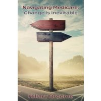 Navigating Medicare: Change Is Inevitable - Navigating Medicare: Change Is Inevitable - jetzt bei oelder-buchhandlung.de kaufen