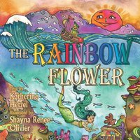 The Rainbow Flower - The Rainbow Flower - jetzt bei oelder-buchhandlung.de kaufen
