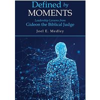 Defined by Moments: Leadership Lessons from Gideon the Biblical Judge - Defined by Moments: Leadership Lessons from Gideon the Biblical Judge - jetzt bei oelder-buchhandlung.de kaufen