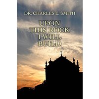 UPON THIS ROCK I WILL BUILD