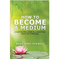 How to Become a Medium: A Step-By-Step Guide to Connecting with the Other Side - How to Become a Medium: A Step-By-Step Guide to Connecting with the Other Side - jetzt bei oelder-buchhandlung.de kaufen