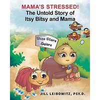 Mama's Stressed! the Untold Story of Itsy Bitsy and Mama - Mama's Stressed! the Untold Story of Itsy Bitsy and Mama - jetzt bei oelder-buchhandlung.de kaufen