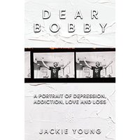 Dear Bobby: A Portrait of Addiction, Depression, Love and Loss - Dear Bobby: A Portrait of Addiction, Depression, Love and Loss - jetzt bei oelder-buchhandlung.de kaufen