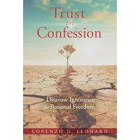 Trust the Confession: Disavow Ignorance for Personal Freedom - Trust the Confession: Disavow Ignorance for Personal Freedom - jetzt bei oelder-buchhandlung.de kaufen
