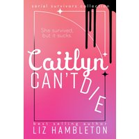 Caitlyn Can't Die (Serial Survivors Collection, Band 1) - Caitlyn Can't Die (Serial Survivors Collection, Band 1) - jetzt bei oelder-buchhandlung.de kaufen