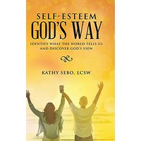 Self-Esteem God's Way: Identify What the World Tells Us and Discover God's View - Self-Esteem God's Way: Identify What the World Tells Us and Discover God's View - jetzt bei oelder-buchhandlung.de kaufen
