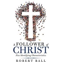 A Follower of Christ: Five Identifying Characteristics - A Follower of Christ: Five Identifying Characteristics - jetzt bei oelder-buchhandlung.de kaufen
