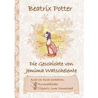 Die Geschichte von Jemima Watschelente (inklusive Ausmalbilder und Cliparts zum Download): The Tale of Jemima Puddle-Duck ; Ausmalbuch, Malbuch, ... Erwachsene, Geschenk, Geschenkbuch