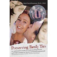 Preserving Family Ties: An Authoritative Guide To Understanding Divorce and Child Custody, for Parents and Family Professionals - Preserving Family Ties: An Authoritative Guide To Understanding Divorce and Child Custody, for Parents and Family Professionals - jetzt bei oelder-buchhandlung.de kaufen
