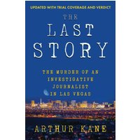 THE LAST STORY: The Murder of an investigative Journalist in Las Vegas - THE LAST STORY: The Murder of an investigative Journalist in Las Vegas - jetzt bei oelder-buchhandlung.de kaufen