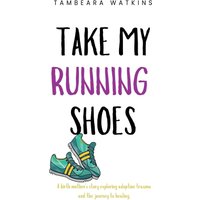Take My Running Shoes - Take My Running Shoes - jetzt bei oelder-buchhandlung.de kaufen