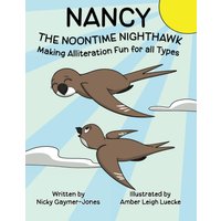 Nancy the Noontime Nighthawk: Read Aloud Books, Books for Early Readers, Making Alliteration Fun! (Alliteration Series) - Nancy the Noontime Nighthawk: Read Aloud Books, Books for Early Readers, Making Alliteration Fun! (Alliteration Series) - jetzt bei oelder-buchhandlung.de kaufen