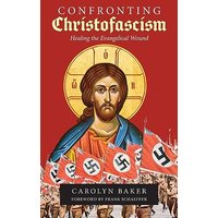 Confronting Christofascism: Healing the Evangelical Wound - Confronting Christofascism: Healing the Evangelical Wound - jetzt bei oelder-buchhandlung.de kaufen
