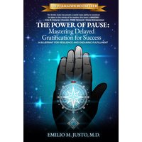 THE POWER OF PAUSE: Mastering Delayed Gratification for Success: A Blueprint for Resilience and Enduring Fulfillment - THE POWER OF PAUSE: Mastering Delayed Gratification for Success: A Blueprint for Resilience and Enduring Fulfillment - jetzt bei oelder-buchhandlung.de kaufen