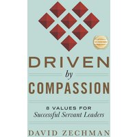 Driven by Compassion: 8 Values for Successful Servant Leaders - Driven by Compassion: 8 Values for Successful Servant Leaders - jetzt bei oelder-buchhandlung.de kaufen