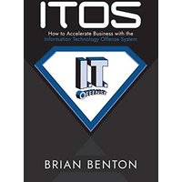 ITOS: How to Accelerate Business with the Information Technology Offense System - ITOS: How to Accelerate Business with the Information Technology Offense System - jetzt bei oelder-buchhandlung.de kaufen