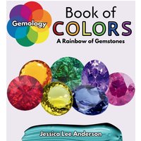Gemology Book of Colors: A Rainbow of Gemstones (Nature's Kaleidoscope of Colors) - Gemology Book of Colors: A Rainbow of Gemstones (Nature's Kaleidoscope of Colors) - jetzt bei oelder-buchhandlung.de kaufen