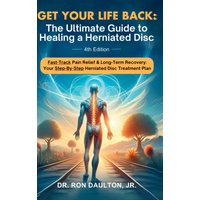 Get Your Life Back: The Ultimate Guide to Healing a Herniated Disc - Get Your Life Back: The Ultimate Guide to Healing a Herniated Disc - jetzt bei oelder-buchhandlung.de kaufen
