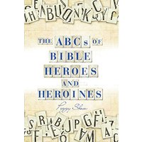The ABCs of Bible Heroes and Heroines - The ABCs of Bible Heroes and Heroines - jetzt bei oelder-buchhandlung.de kaufen