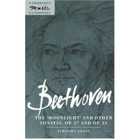 Beethoven: The 'Moonlight': The 'Moonlight' and Other Sonatas, Op. 27 and Op. 31 (Cambridge Music Handbooks)
