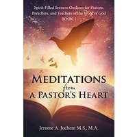 Meditations from a Pastor's Heart: Spirit-Filled Sermon Outlines for Pastors, Preachers, and Teachers of the Word of God Book 1 - Meditations from a Pastor's Heart: Spirit-Filled Sermon Outlines for Pastors, Preachers, and Teachers of the Word of God Book 1 - jetzt bei oelder-buchhandlung.de kaufen