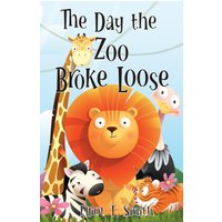The Day the Zoo Broke Loose - The Day the Zoo Broke Loose - jetzt bei oelder-buchhandlung.de kaufen