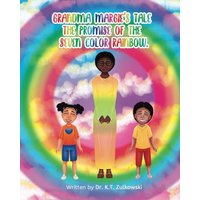 Grandma Margie's Tale the Promise of the Seven Color Rainbow (Grandma Margie's Tales) - Grandma Margie's Tale the Promise of the Seven Color Rainbow (Grandma Margie's Tales) - jetzt bei oelder-buchhandlung.de kaufen