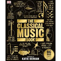 The Classical Music Book: Big Ideas Simply Explained