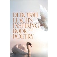 Deborah Leach's Inspiring Book of Poetry - Deborah Leach's Inspiring Book of Poetry - jetzt bei oelder-buchhandlung.de kaufen
