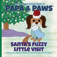 Santa's Fuzzy Little Visit (The Everyday Adventures of Papa & Paws, Band 7) - Santa's Fuzzy Little Visit (The Everyday Adventures of Papa & Paws, Band 7) - jetzt bei oelder-buchhandlung.de kaufen