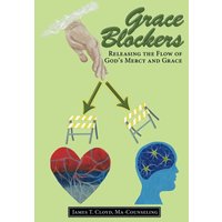 Grace Blockers: Releasing the Flow of God's Mercy and Grace - Grace Blockers: Releasing the Flow of God's Mercy and Grace - jetzt bei oelder-buchhandlung.de kaufen