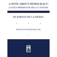 A NOTE ABOUT DEMOCRACY: A CIVICS PRIMER FOR THE 21ST CENTURY - A NOTE ABOUT DEMOCRACY: A CIVICS PRIMER FOR THE 21ST CENTURY - jetzt bei oelder-buchhandlung.de kaufen