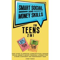 Smart Social and Money Skills for Teens: 2 in 1 Easy Guide to Improve Communication, Manage Social Anxiety, Boost Financial Literacy for a More ... Manage Social Anxiety, Boost Financ - Smart Social and Money Skills for Teens: 2 in 1 Easy Guide to Improve Communication, Manage Social Anxiety, Boost Financial Literacy for a More ... Manage Social Anxiety, Boost Financ - jetzt bei oelder-buchhandlung.de kaufen