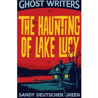 Ghost Writers: The Haunting of Lake Lucy - Ghost Writers: The Haunting of Lake Lucy - jetzt bei oelder-buchhandlung.de kaufen