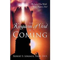 The Kingdom of God is Coming: The End of Our World and What Happens Next - The Kingdom of God is Coming: The End of Our World and What Happens Next - jetzt bei oelder-buchhandlung.de kaufen