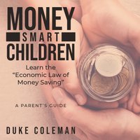 Money Smart Children Learn the Economic Law of Money Saving: A Parent's Guide - Money Smart Children Learn the Economic Law of Money Saving: A Parent's Guide - jetzt bei oelder-buchhandlung.de kaufen