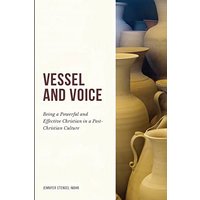 Vessel And Voice: Being A Powerful & Effective Christian In A Post-Christian Culture - Vessel And Voice: Being A Powerful & Effective Christian In A Post-Christian Culture - jetzt bei oelder-buchhandlung.de kaufen