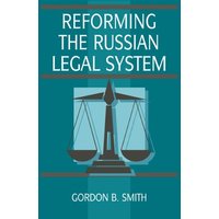Reforming the Russian Legal System (Cambridge Russian Paperbacks, Band 11)