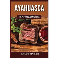 Ayahuasca: The Psychedelic Experience - Ayahuasca: The Psychedelic Experience - jetzt bei oelder-buchhandlung.de kaufen