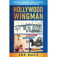 Hollywood Wingman: Hanging Out with Mavericks, Moguls, and Maniacs in LA Show Biz and Lakers Showtime - Hollywood Wingman: Hanging Out with Mavericks, Moguls, and Maniacs in LA Show Biz and Lakers Showtime - jetzt bei oelder-buchhandlung.de kaufen