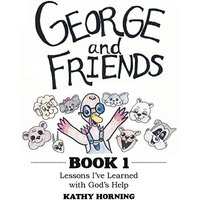 George and Friends Book 1: Lessons I'Ve Learned with God's Help - George and Friends Book 1: Lessons I'Ve Learned with God's Help - jetzt bei oelder-buchhandlung.de kaufen