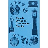Classic Styles of Grandfather Clocks